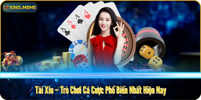 Tài Xỉu: Trò Chơi Cá Cược Phổ Biến Nhất Mọi Thời Đại