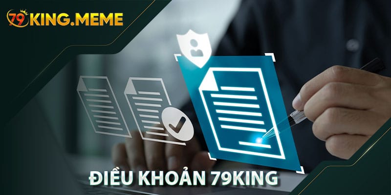 Thông Tin Chi Tiết Về Các Điều Khoản Dịch Vụ Của 79KING