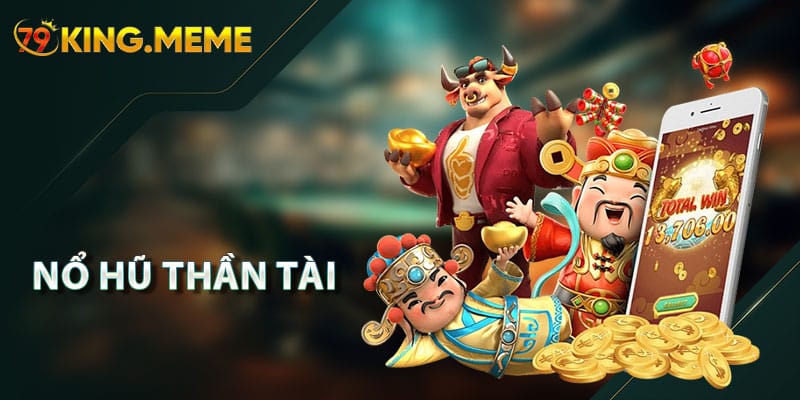 Nổ Hũ Thần Tài – Trải Nghiệm Lối Chơi Cuốn Hút và Độc Đáo tại 79KING