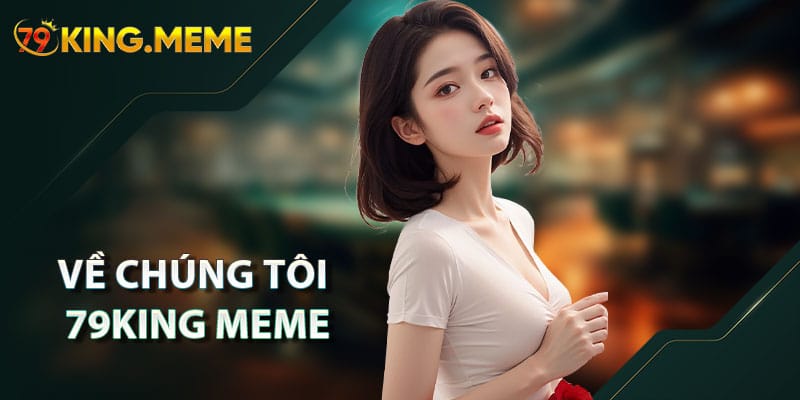 Về Chúng Tôi – 79KING, Nhà Cái Uy Tín Hàng Đầu tại Việt Nam
