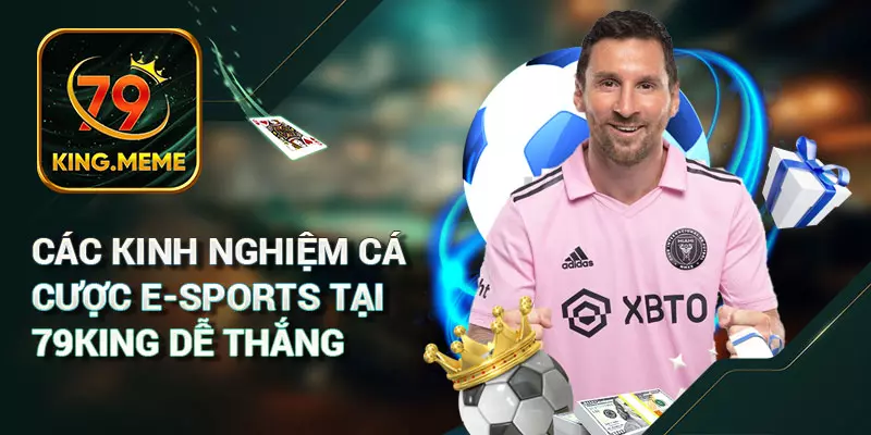 ESports 79KING – Địa Chỉ Cá Cược Thể Thao Điện Tử Hàng Đầu
