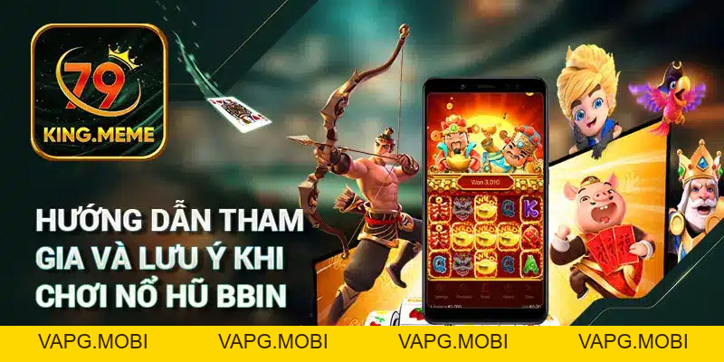 Nổ Hũ BBIN: Khám Phá Sảnh Game Đặc Sắc Tại 79King