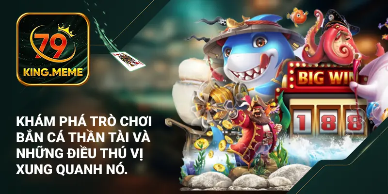 Bắn Cá Thần Tài | Khám Phá Vùng Đất Kỳ Diệu Hấp Dẫn.