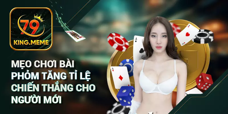Cách chơi bài Phỏm chi tiết tại 79king