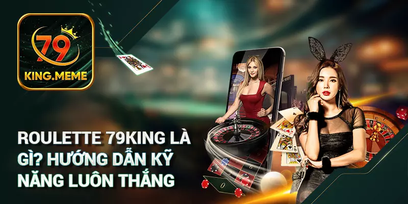 Casino 79KING – Sảnh Live Casino & Trò Chơi Nổi Bật
