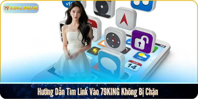Link Vào 79KING Không Bị Chặn – Truy Cập An Toàn, Ổn Định